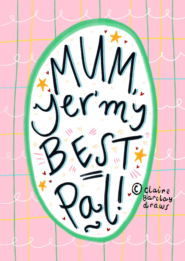 Mum, yer’ my best pal! Greetings Card