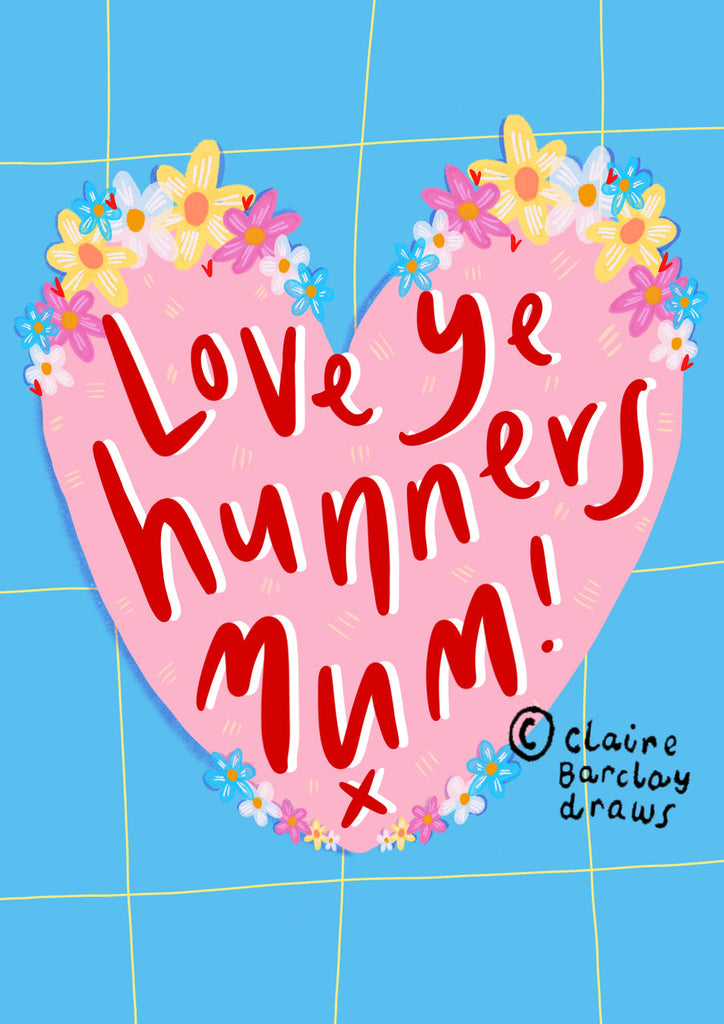 Love ye' Hunners Mum! Greetings Card