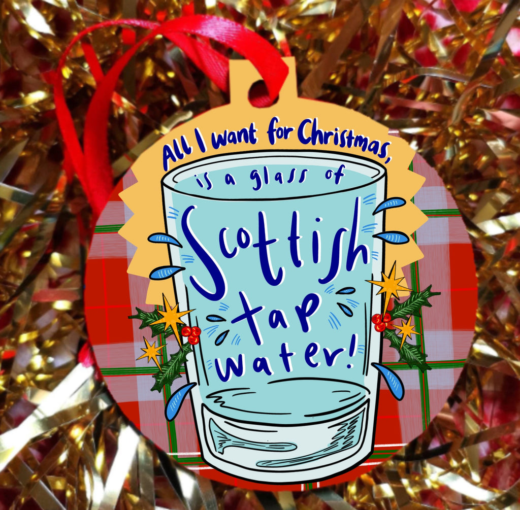 All I want for Christmas is a glass of Scottish tap water! Xmas Decoration