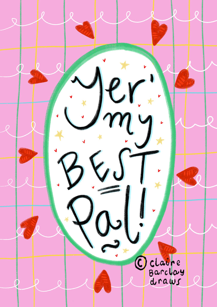 Yer’ my BEST pal! Greetings Card