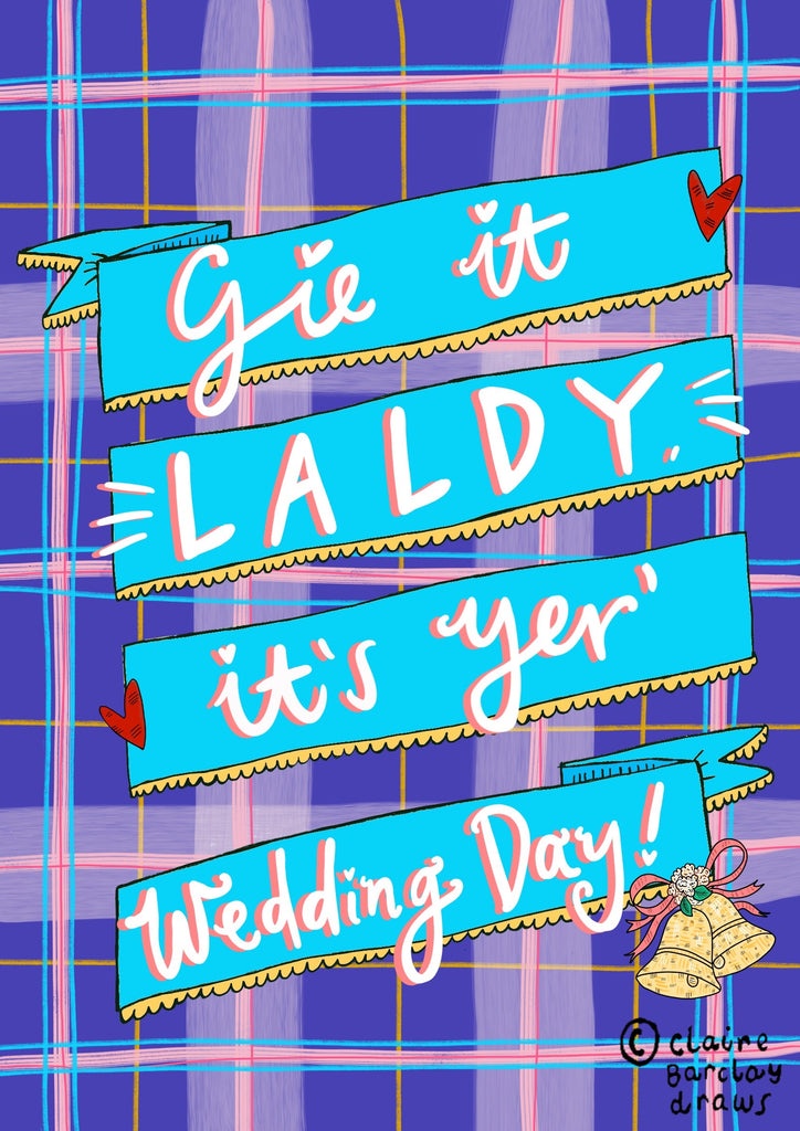 Gie it LALDY, it’s yer’ Wedding Day! Greetings Card