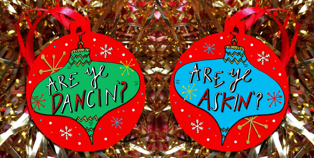 Are ye Dancin' OR Are ye Askin' this Christmas! Christmas Decoration Set