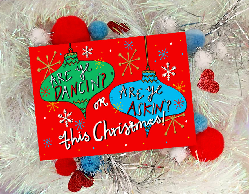 Are ye Dancin' OR Are ye Askin' this Christmas! Xmas Card
