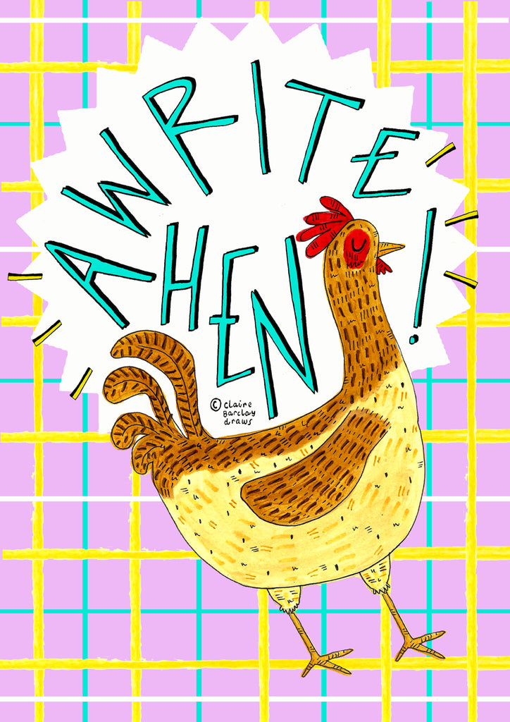 Awrite Hen! Art Print