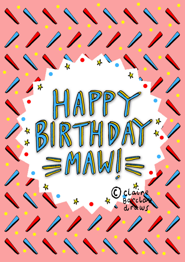 'Happy Birthday Maw'!' Greetings Card