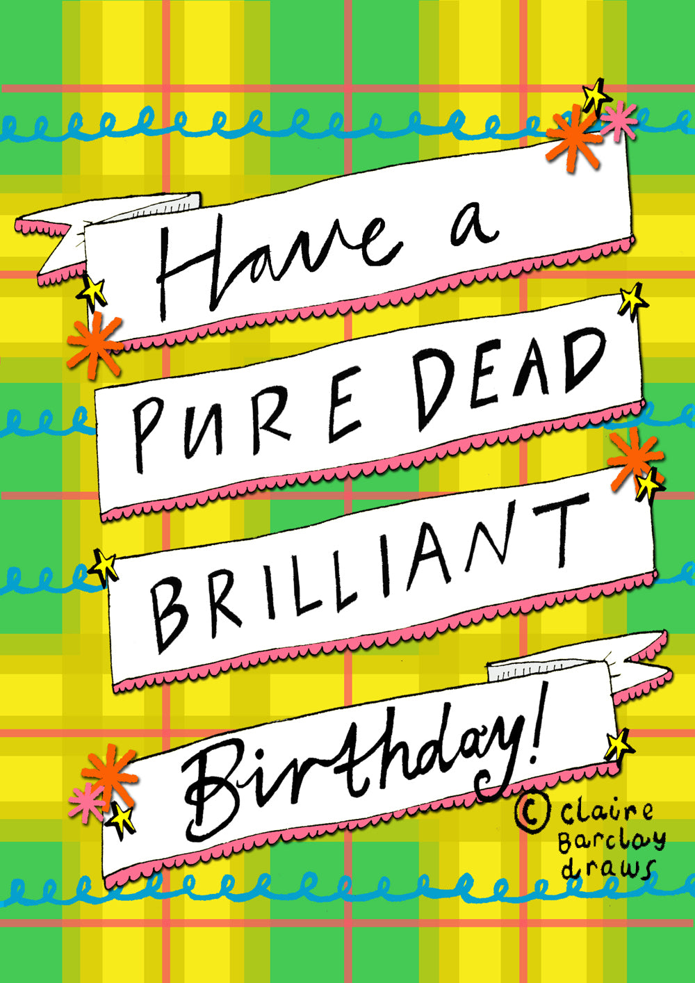 'Have a PURE DEAD BRILLIANT Birthday!' Greetings Card