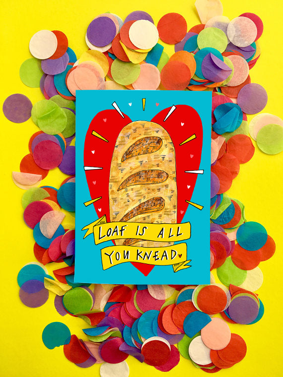 LOAF is all you KNEAD! Greetings Card