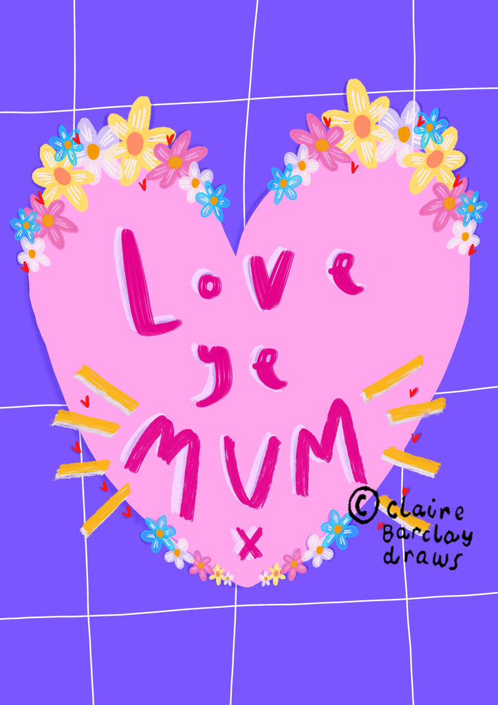Love Ye Mum! Greetings Card