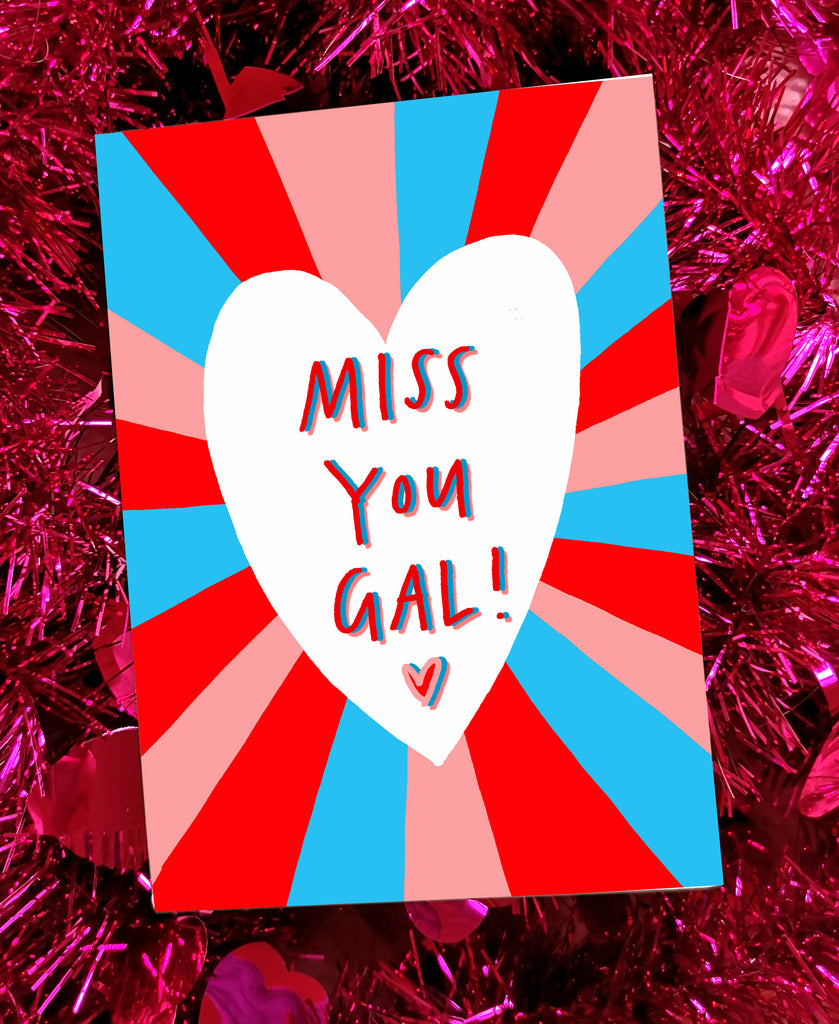 Miss You Gal! Greetings Card