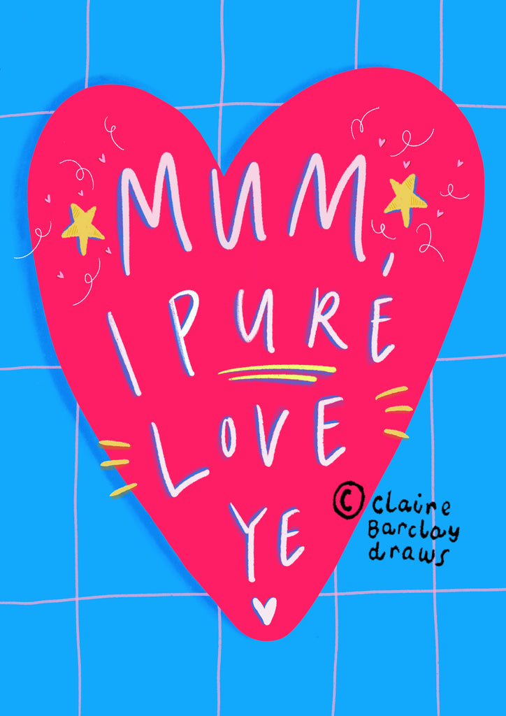 Mum, I PURE Love Ye'! Greetings Card