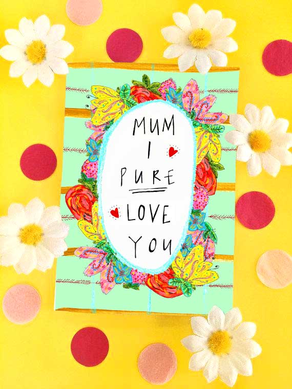 Mum I PURE LOVE YOU, Mother's Day Greetings Card