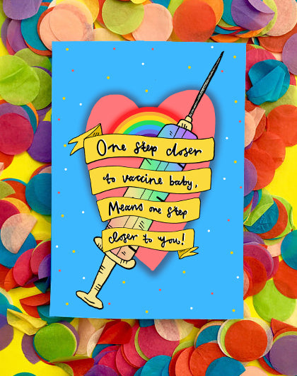 One Step Closer to Vaccine Baby, Means One Step Closer to You! Greetings Card