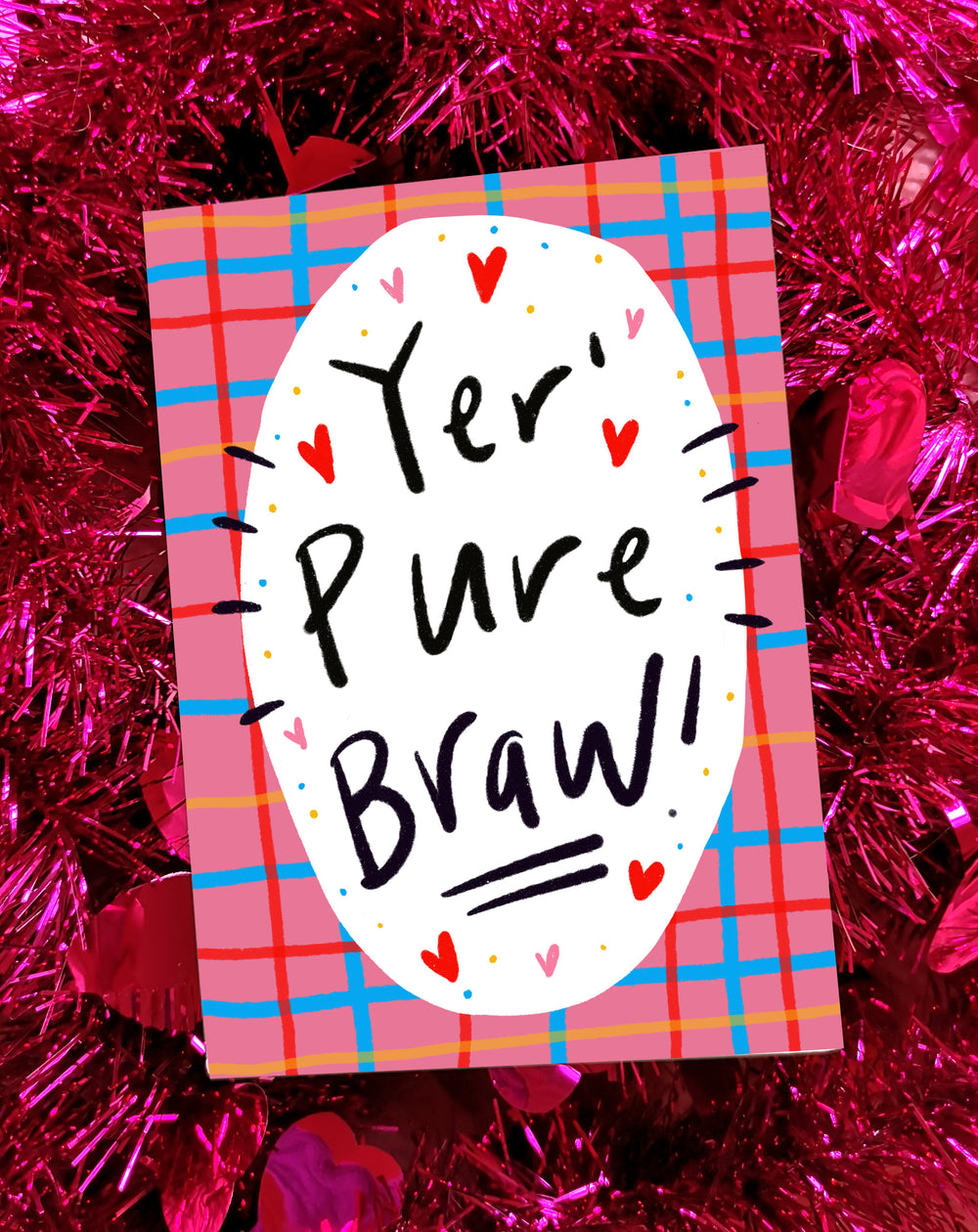 Yer' Pure Braw! Greetings Card