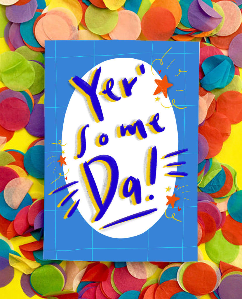 'Yer' Some Da!' Greetings Card