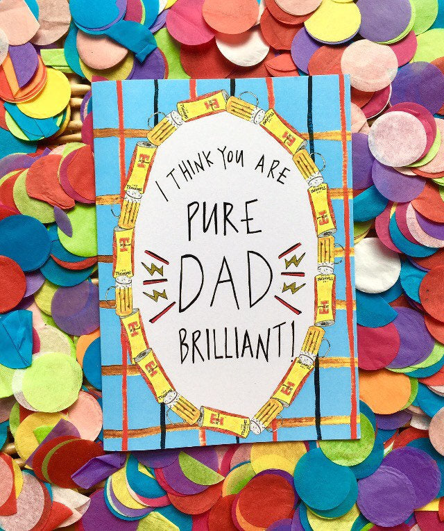 I Think You Are PURE DAD BRILLIANT Greetings Card
