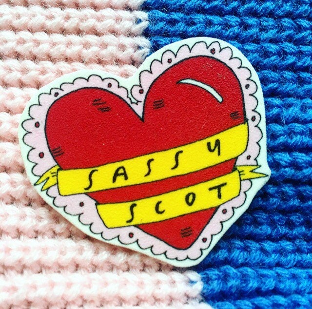 SASSY SCOT Illustrated Brooch, Scottish Slang Typography Badge for a top Scot!