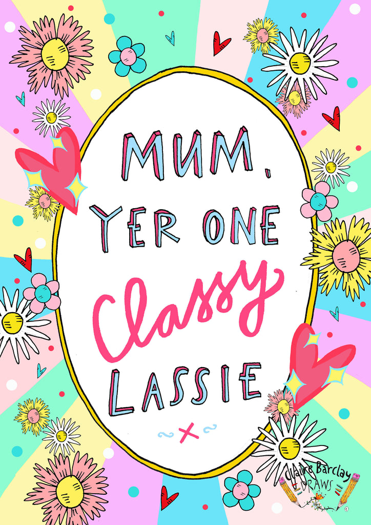 Mum Yer One Classy Lassie Greetings Card