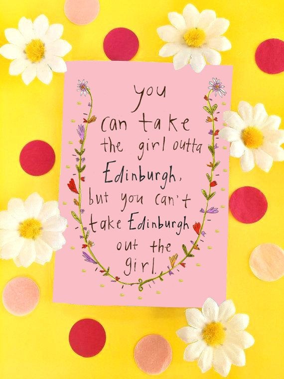 You Can Take the Girl Outta EDINBURGH, But You Can't Take EDINBURGH Out the Girl Greetings Card