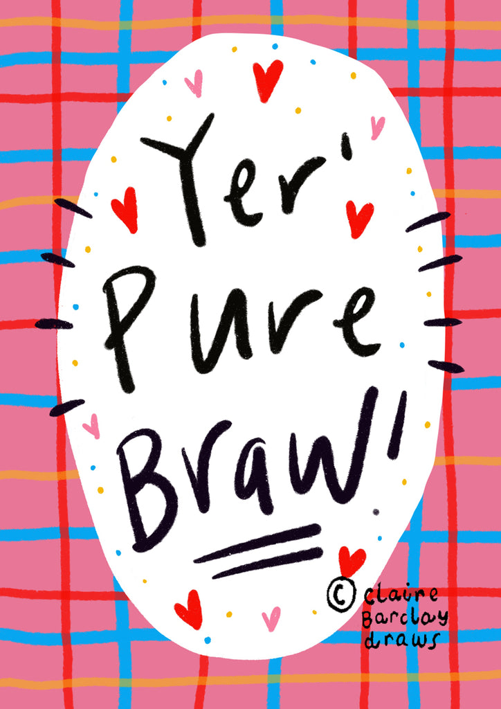Yer' Pure Braw! Greetings Card